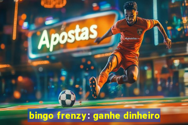 bingo frenzy: ganhe dinheiro